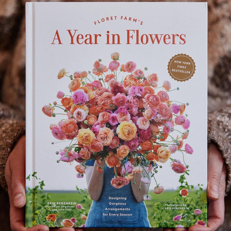 Floret Farm's A Year in Flowers: Designing Gorgeous Arrangements for Every Season  By Erin Benzakein