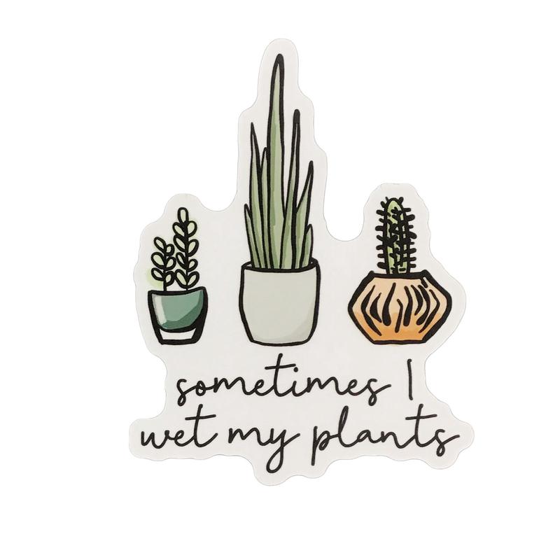 Sticker, 3in,Sometimes I Wet My Plants